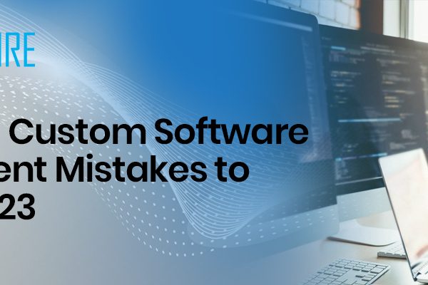 7 Common Custom Software Development Mistakes to Avoid in 2023